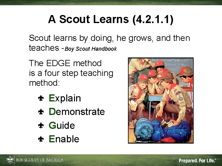 A Scout Learns (4. 2. 1. 1) Scout learns by doing, he grows, and