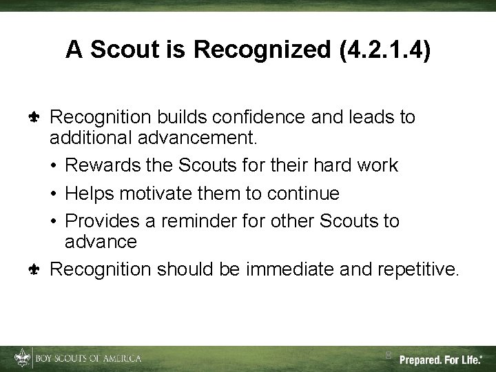 A Scout is Recognized (4. 2. 1. 4) Recognition builds confidence and leads to
