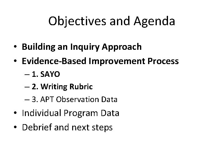 Objectives and Agenda • Building an Inquiry Approach • Evidence-Based Improvement Process – 1.