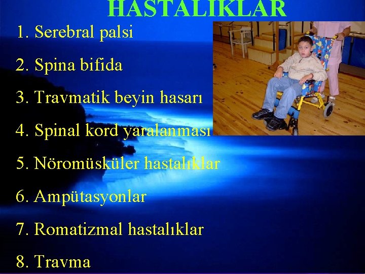 HASTALIKLAR 1. Serebral palsi Torakal instabilite kriterleri-2 2. Spina bifida 3. Travmatik beyin hasarı