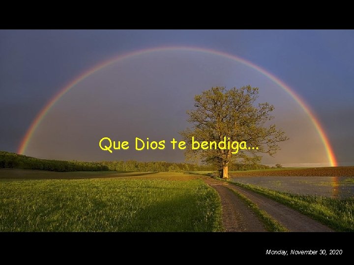 Que Dios te bendiga. . . Monday, November 30, 2020 