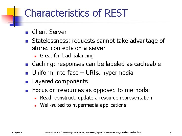 Characteristics of REST n n Client-Server Statelessness: requests cannot take advantage of stored contexts