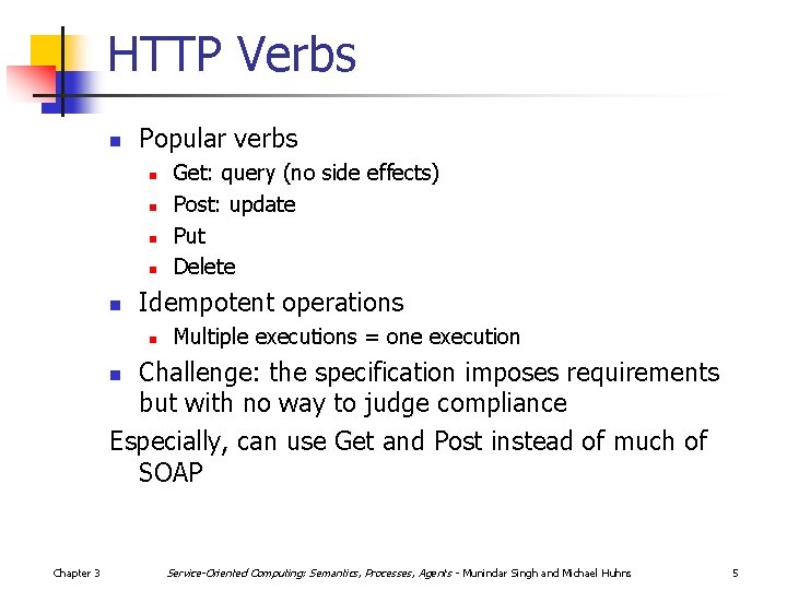 HTTP Verbs n Popular verbs n n n Get: query (no side effects) Post: