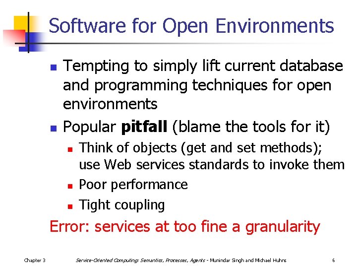 Software for Open Environments n n Tempting to simply lift current database and programming