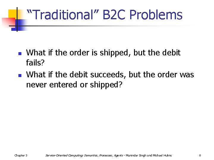 “Traditional” B 2 C Problems n n What if the order is shipped, but