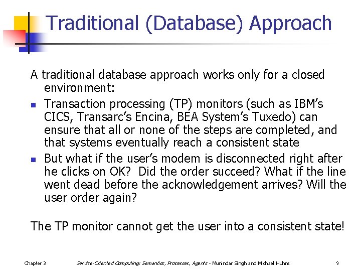 Traditional (Database) Approach A traditional database approach works only for a closed environment: n