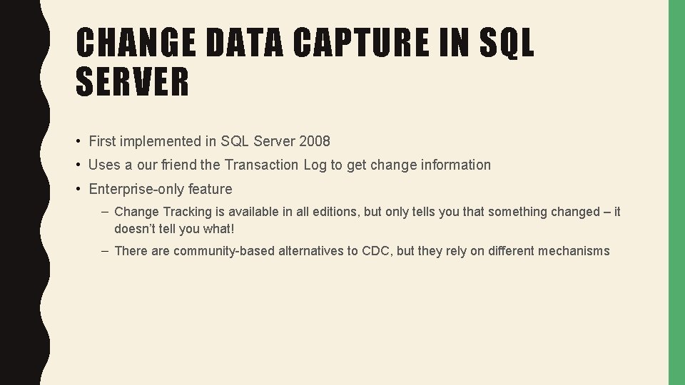 CHANGE DATA CAPTURE IN SQL SERVER • First implemented in SQL Server 2008 •