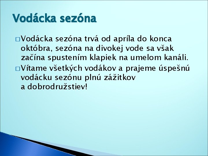 Vodácka sezóna � Vodácka sezóna trvá od apríla do konca októbra, sezóna na divokej Vodácka sezóna � Vodácka sezóna trvá od apríla do konca októbra, sezóna na divokej