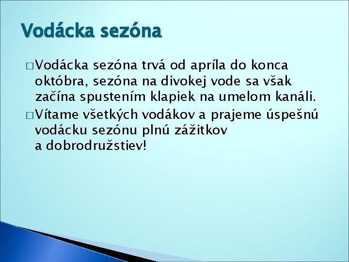 Vodácka sezóna � Vodácka sezóna trvá od apríla do konca októbra, sezóna na divokej