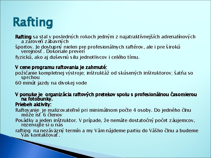 Rafting sa stal v posledných rokoch jedným z najatraktívnejších adrenalínových a zároveň zábavných športov.