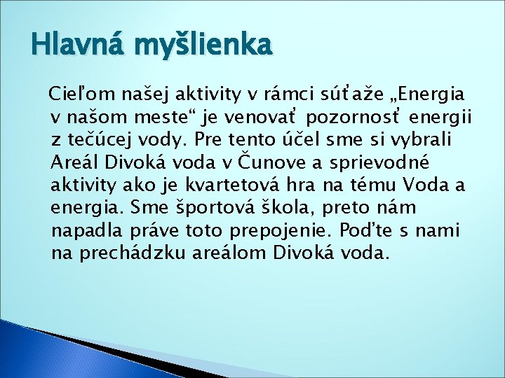 Hlavná myšlienka Cieľom našej aktivity v rámci súťaže „Energia v našom meste“ je venovať Hlavná myšlienka Cieľom našej aktivity v rámci súťaže „Energia v našom meste“ je venovať