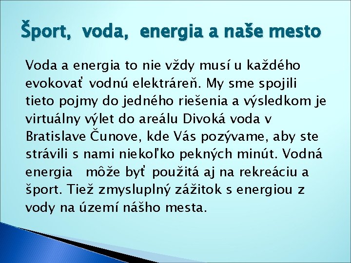 Šport, voda, energia a naše mesto Voda a energia to nie vždy musí u