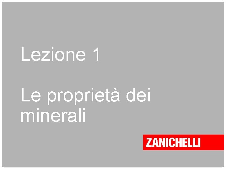 Lezione 1 Le proprietà dei minerali 