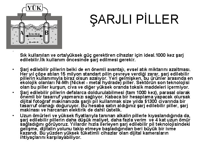  ŞARJLI PİLLER • Sık kullanılan ve orta/yüksek güç gerektiren cihazlar için ideal. 1000