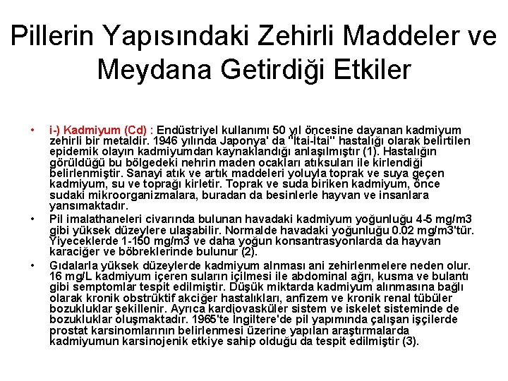 Pillerin Yapısındaki Zehirli Maddeler ve Meydana Getirdiği Etkiler • • • i-) Kadmiyum (Cd)