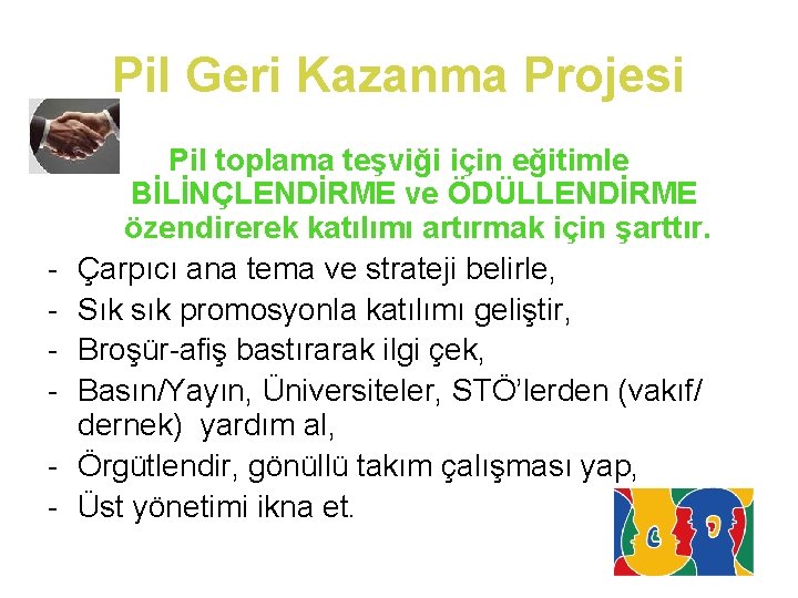 Pil Geri Kazanma Projesi - Pil toplama teşviği için eğitimle BİLİNÇLENDİRME ve ÖDÜLLENDİRME özendirerek