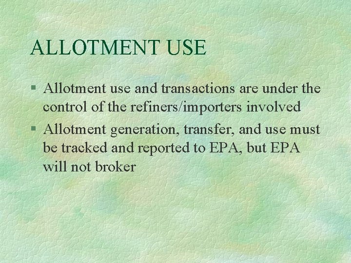 ALLOTMENT USE § Allotment use and transactions are under the control of the refiners/importers
