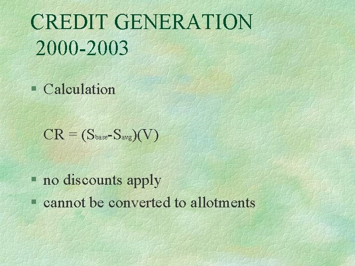 CREDIT GENERATION 2000 -2003 § Calculation CR = (Sbase-Savg)(V) § no discounts apply §