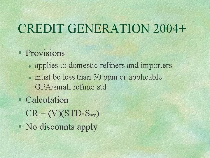 CREDIT GENERATION 2004+ § Provisions l l applies to domestic refiners and importers must