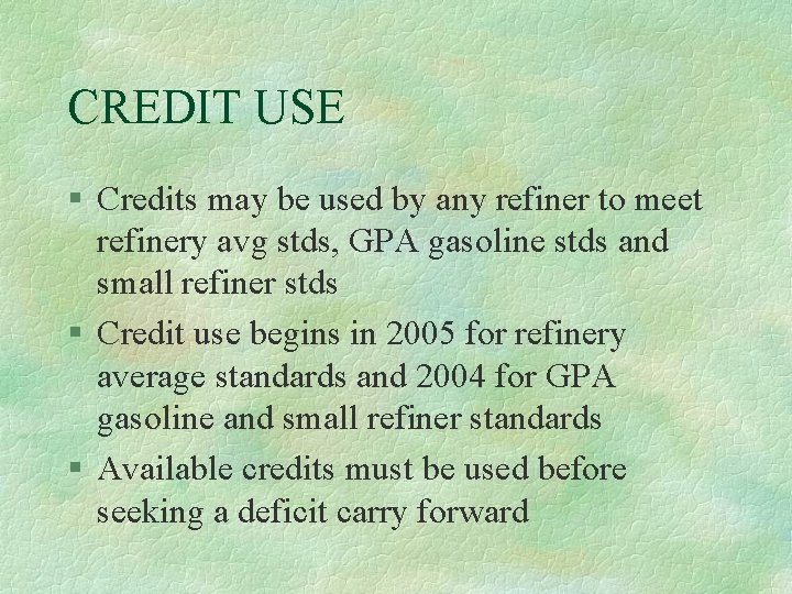 CREDIT USE § Credits may be used by any refiner to meet refinery avg