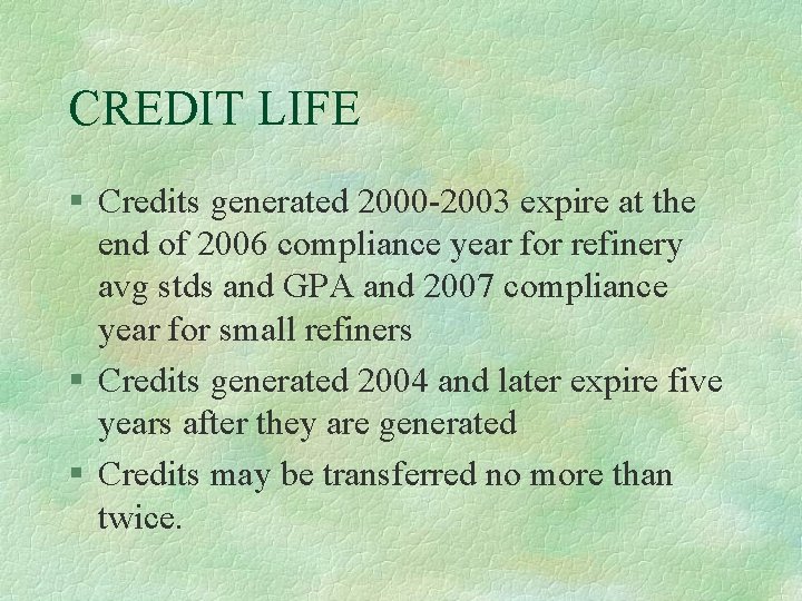 CREDIT LIFE § Credits generated 2000 -2003 expire at the end of 2006 compliance