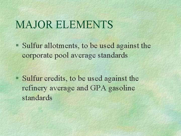 MAJOR ELEMENTS § Sulfur allotments, to be used against the corporate pool average standards