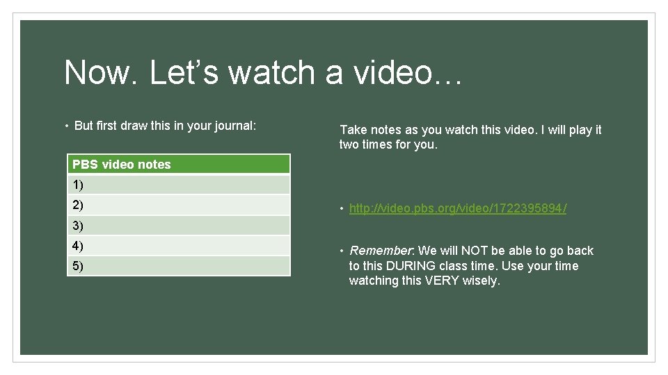 Now. Let’s watch a video… • But first draw this in your journal: Take