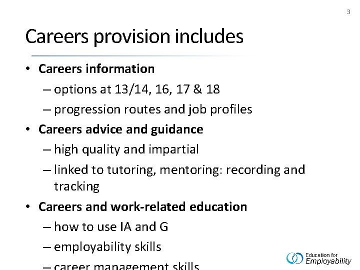 3 Careers provision includes • Careers information – options at 13/14, 16, 17 &