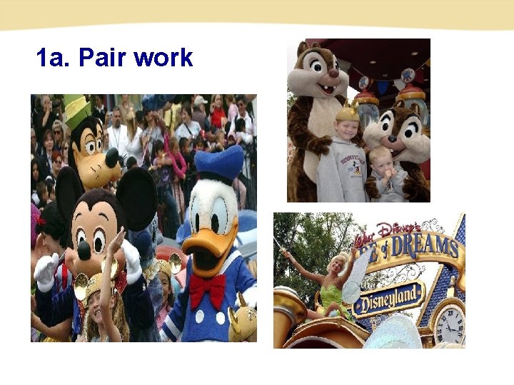 1 a. Pair work 1 a. Pair work
