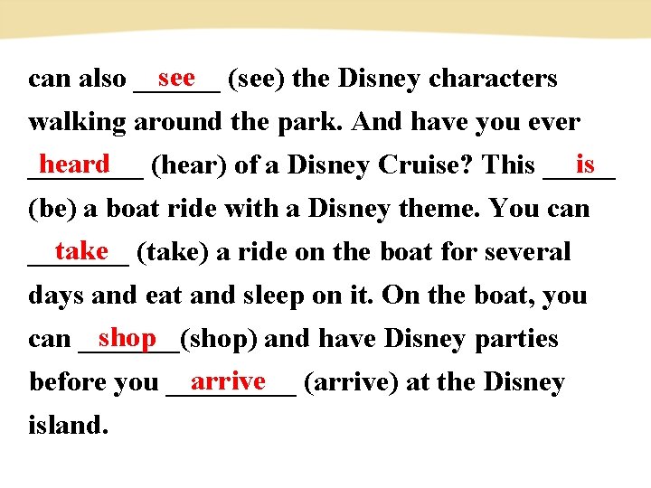 see (see) the Disney characters can also ______ walking around the park. And have see (see) the Disney characters can also ______ walking around the park. And have