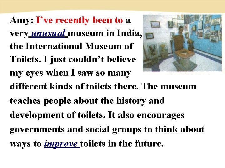 Amy: I’ve recently been to a very unusual museum in India, the International Museum
