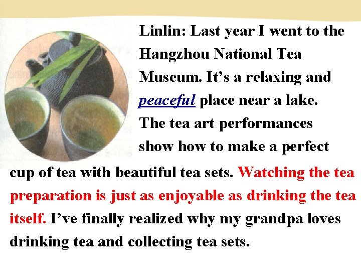 Linlin: Last year I went to the Hangzhou National Tea Museum. It’s a relaxing