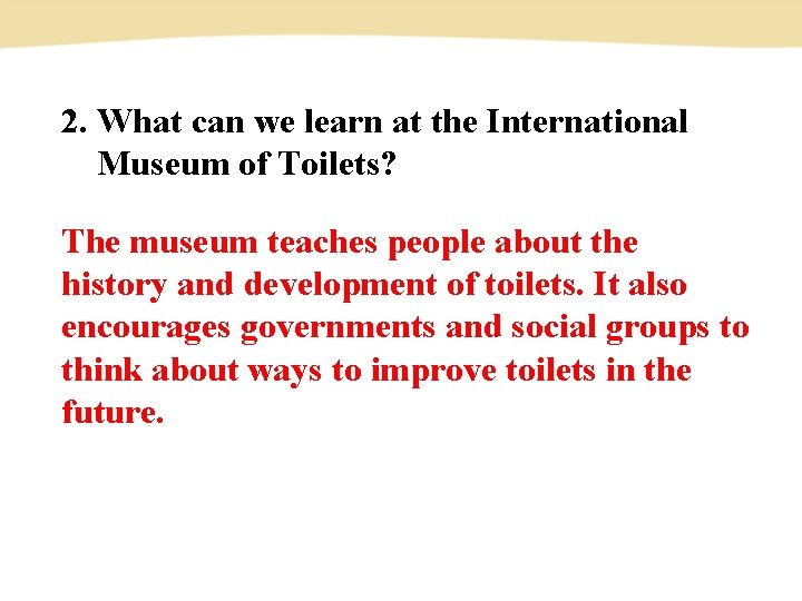 2. What can we learn at the International Museum of Toilets? The museum teaches