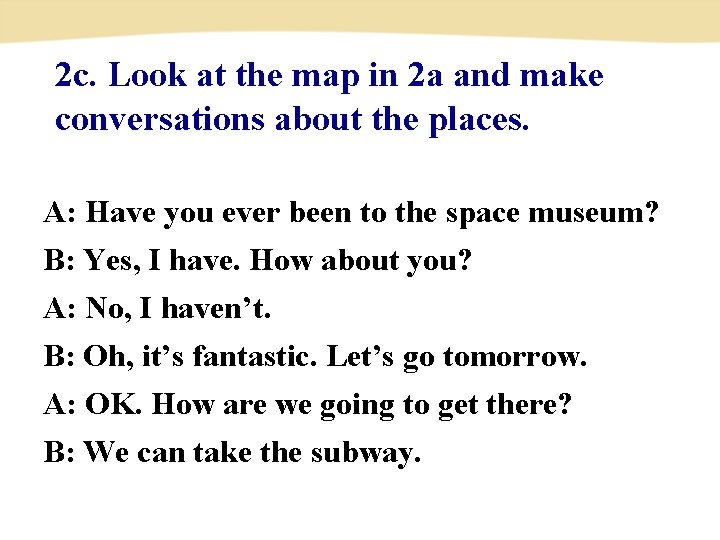 2 c. Look at the map in 2 a and make conversations about the