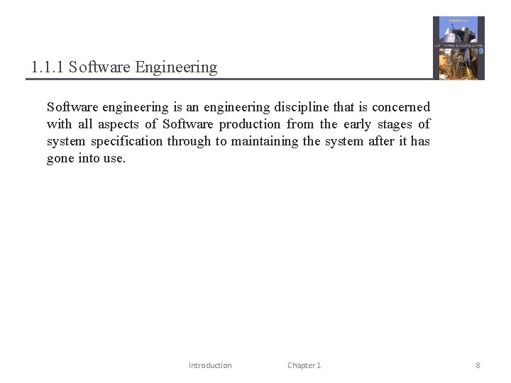 1. 1. 1 Software Engineering Software engineering is an engineering discipline that is concerned