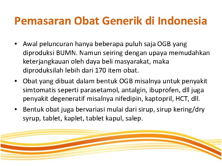 Pemasaran Obat Generik di Indonesia • Awal peluncuran hanya beberapa puluh saja OGB yang