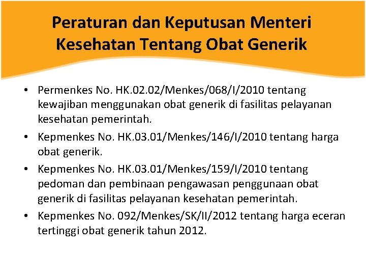 Peraturan dan Keputusan Menteri Kesehatan Tentang Obat Generik • Permenkes No. HK. 02/Menkes/068/I/2010 tentang