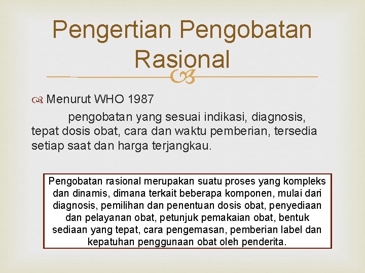 Pengertian Pengobatan Rasional Menurut WHO 1987 pengobatan yang sesuai indikasi, diagnosis, tepat dosis obat,