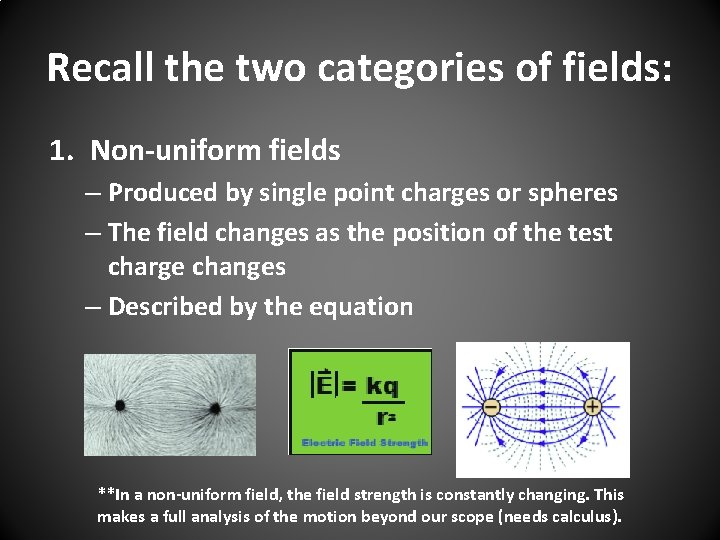Recall the two categories of fields: 1. Non-uniform fields – Produced by single point