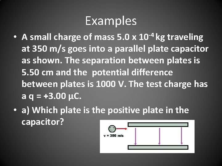 Examples • A small charge of mass 5. 0 x 10 -4 kg traveling