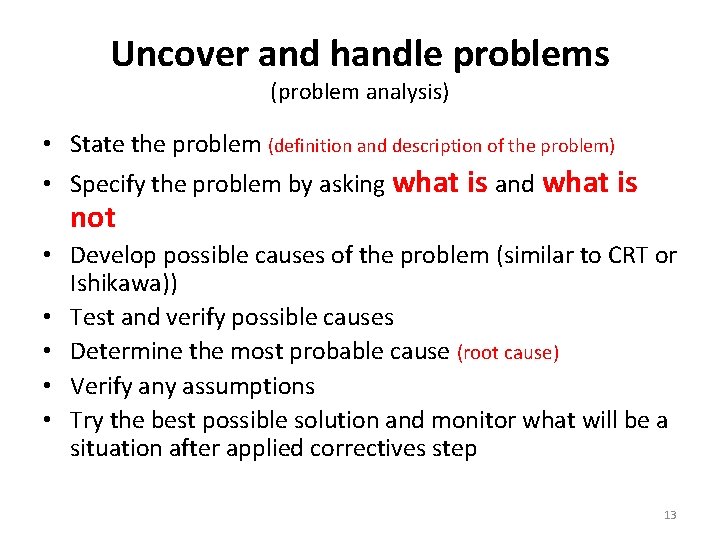 Uncover and handle problems (problem analysis) • State the problem (definition and description of