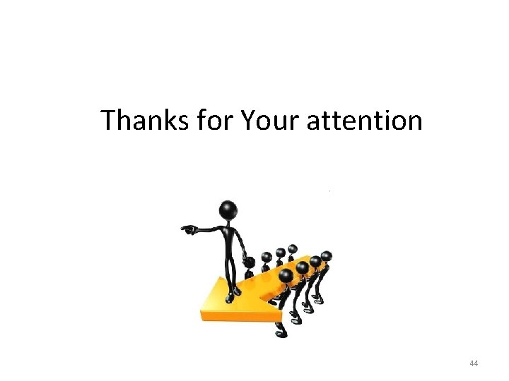 Thanks for Your attention 44 