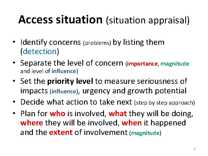 Access situation (situation appraisal) • Identify concerns (problems) by listing them (detection) • Separate
