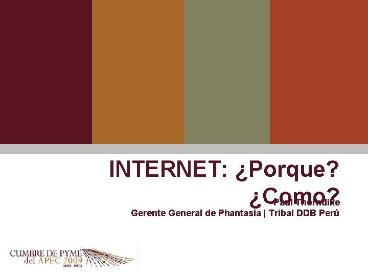 INTERNET: ¿Porque? ¿Como? Paul Thorndike Gerente General de Phantasia | Tribal DDB Perú 