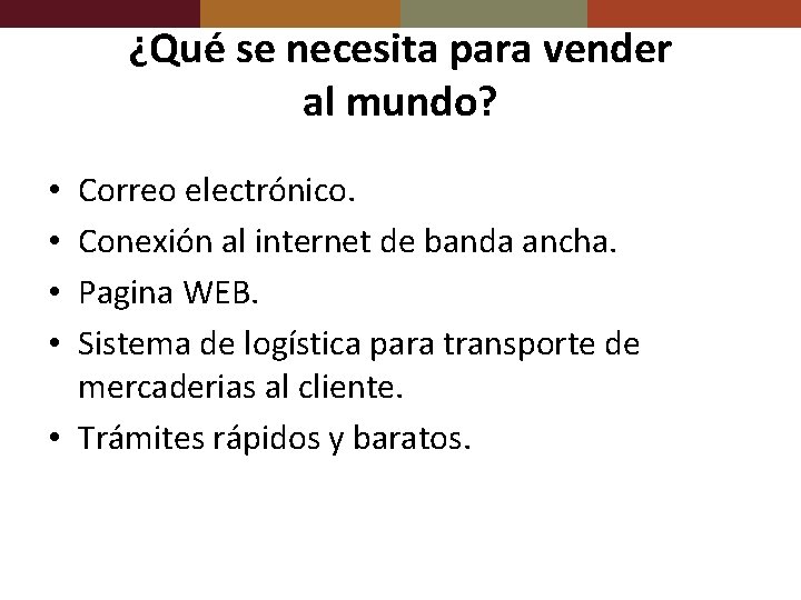 ¿Qué se necesita para vender al mundo? Correo electrónico. Conexión al internet de banda