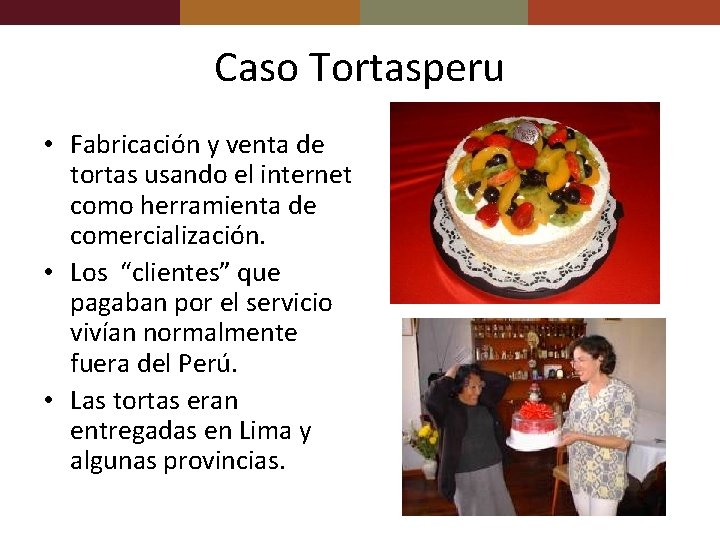 Caso Tortasperu • Fabricación y venta de tortas usando el internet como herramienta de