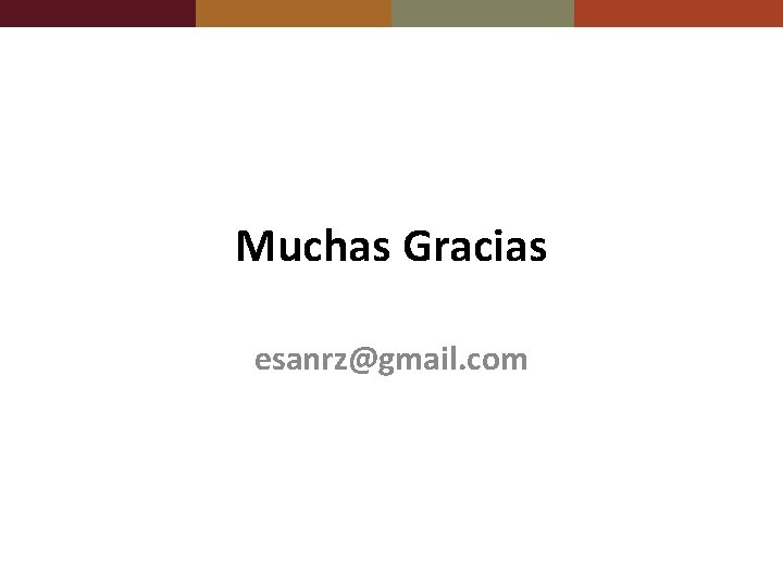 Muchas Gracias esanrz@gmail. com 