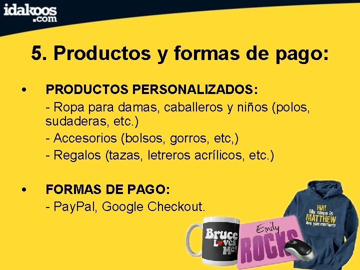 5. Productos y formas de pago: • PRODUCTOS PERSONALIZADOS: - Ropa para damas, caballeros