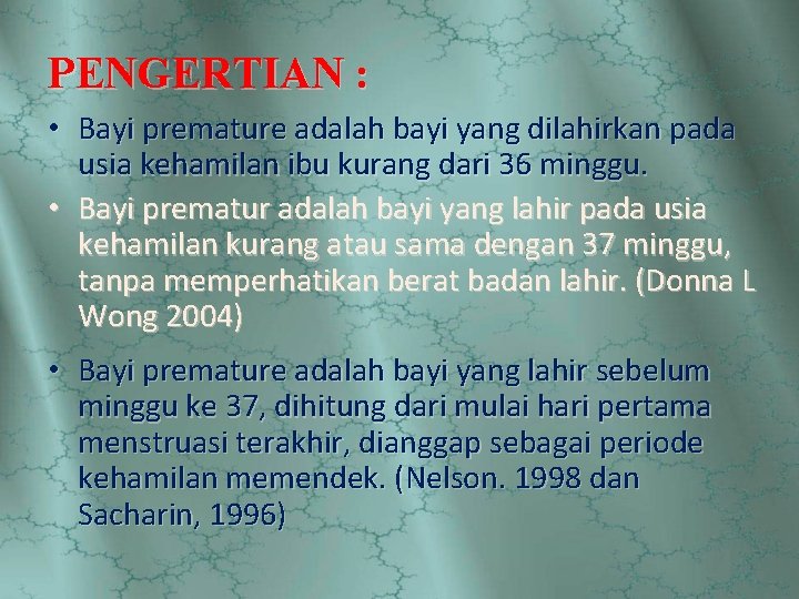 PENGERTIAN : • Bayi premature adalah bayi yang dilahirkan pada usia kehamilan ibu kurang