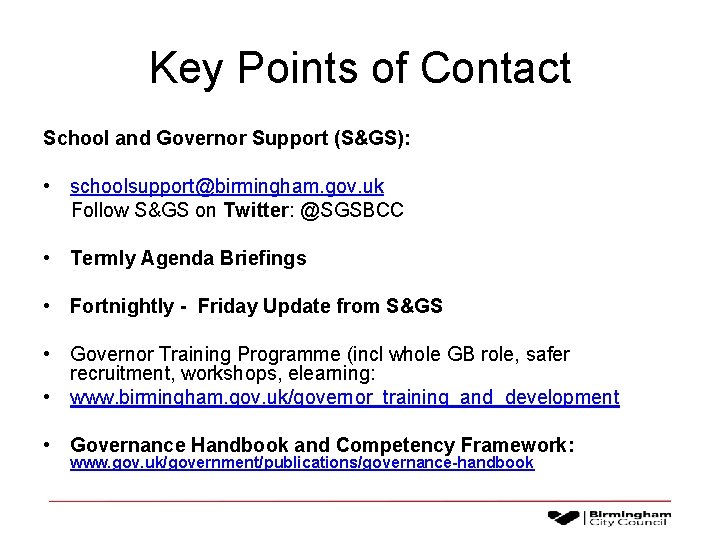 Key Points of Contact School and Governor Support (S&GS): • schoolsupport@birmingham. gov. uk Follow